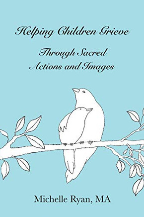 Helping Children Grieve Through Sacred Actions and Images