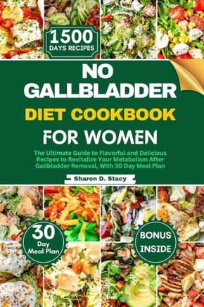 No Gallbladder Diet Cookbook for Women: The Ultimate Guide to Flavorful and Delicious Recipes to Revitalize Your Metabolism After Gallbladder Removal,