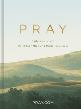Pray ​: Daily Moments to Quiet Your Mind and Center Your Soul​