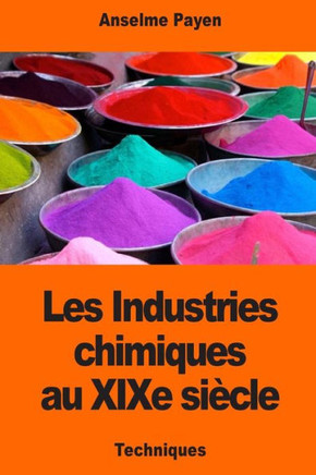 Les Industries Chimiques Au Xixe SiEcle (French Edition)