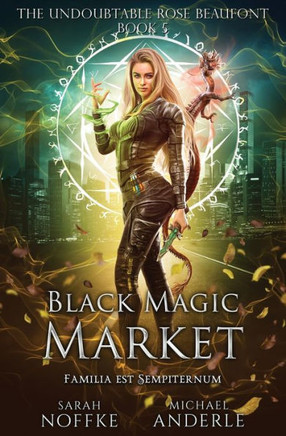 Black Magic Market: The Undoubtable Rose Beaufont Book 5