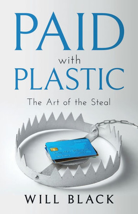 Paid with Plastic: The Art of the Steal
