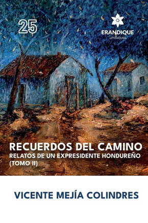 Recuerdos del Camino: Relatos de un expresidente hondure?o (Tomo II)