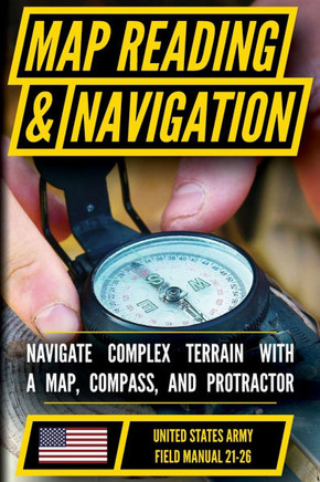 U.S. Army Guide to Map Reading and Navigation