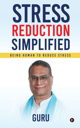 Stress Reduction Simplified: Being Human to Reduce Stress