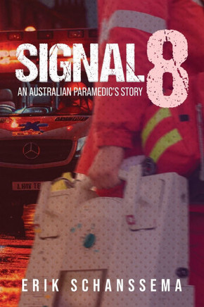 Signal 8: An Australian Paramedic's Story