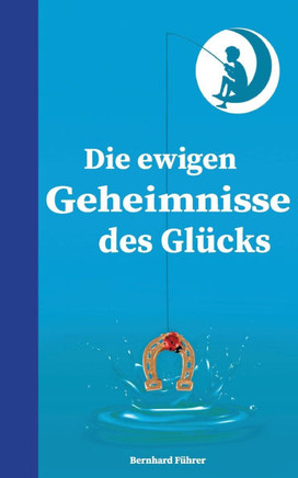 Die ewigen Geheimnisse des Gl?cks