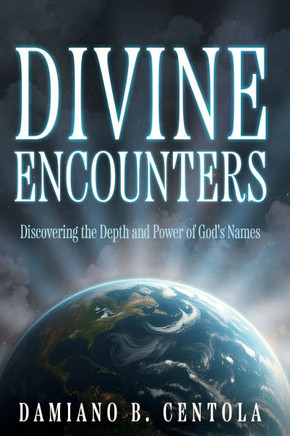 Divine Encounters: Discovering the Depth and Power of God's Names