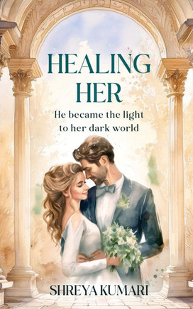 Healing Her: He became the light to her dark world