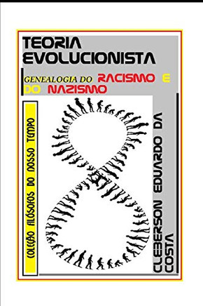 Teoria Evolucionista : genealogia do racismo e do nazismo