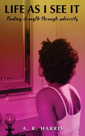 Life as I See It: Finding strength through adversity