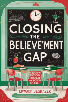 Closing the Believe'ment Gap: Unlocking Potential Through The Power of Belief