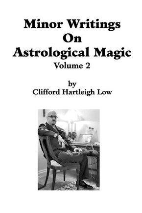 Minor Writings On Astrological Magic Vol 2: Vol 2