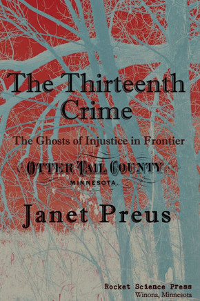 The Thirteenth Crime: The Ghosts of Injustice in Frontier Otter Tail County