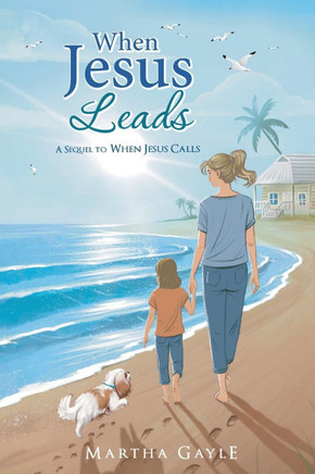 When Jesus Leads: A Sequel to When Jesus Calls