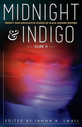 midnight & indigo: Twenty-One Speculative Stories by Black Women Writers