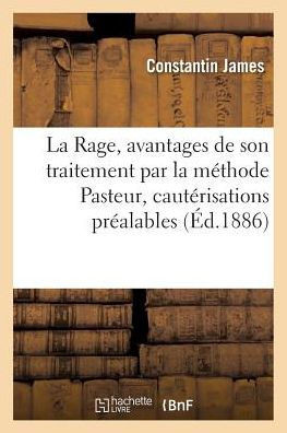 La Rage, Avantages de Son Traitement Par La M?thode Pasteur, N?cessit? de Caut?risations Pr?alables