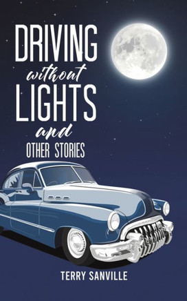 Driving Without Lights And Other Stories