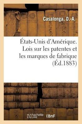 ?tats-Unis d'Am?rique. Lois Sur Les Patentes Et Les Marques de Fabrique