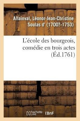 L'?cole Des Bourgeois, Com?die En Trois Actes