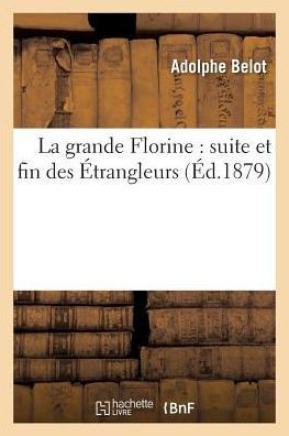 La Grande Florine: Suite Et Fin Des ?trangleurs