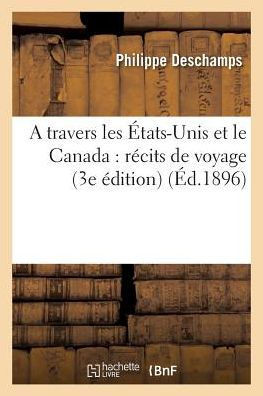 A Travers Les ?tats-Unis Et Le Canada: R?cits de Voyage 3e ?dition