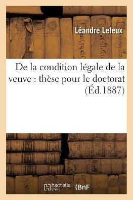 de la Condition L?gale de la Veuve: Th?se Pour Le Doctorat