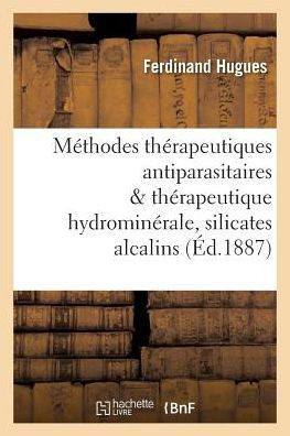 M?thodes Th?rapeutiques Antiparasitaires & Th?rapeutique Hydromin?rale, R?le Des Silicates Alcalins