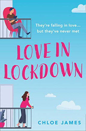 Love In Lockdown: TheyRe Falling In Love, But TheyVe Never Met. A Feel-Good, Uplifting Romance Book To Curl Up With