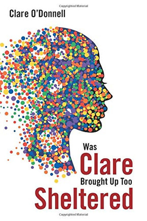 Was Clare Brought Up Too Sheltered - Paperback