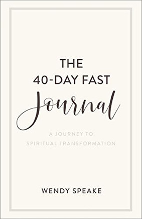 The 40-Day Fast Journal: A Journey to Spiritual Transformation