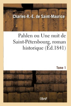 Pahlen Ou Une Nuit de Saint-P?tersbourg, Roman Historique
