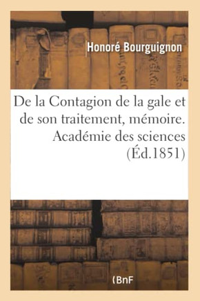de la Contagion de la Gale Et de Son Traitement, M?moire. Acad?mie Des Sciences