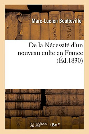 de la N?cessit? d'Un Nouveau Culte En France