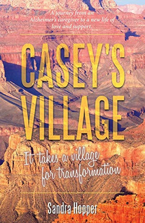 Casey's Village : It Takes a Village for Transformation