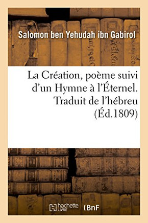 La Cr?ation, Po?me Suivi d'Un Hymne ? l'?ternel. Traduit de l'H?breu