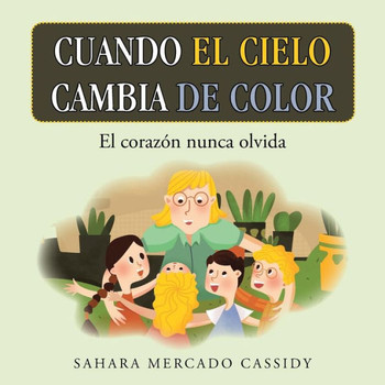 Cuando El Cielo Cambia De Color: El Corazón Nunca Olvida (Spanish Edition)
