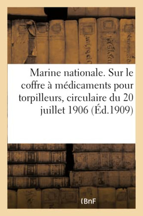 Marine Nationale. Notice Relative Au Coffre ? M?dicaments Pour Torpilleurs: Circulaire Du 20 Juillet 1906