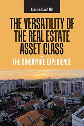 The Versatility of The Real Estate Asset Class - The Singapore Experience