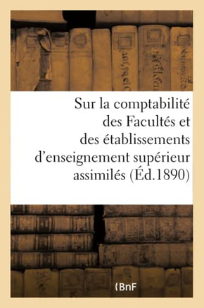 Minist?re de l'Instruction Publique. R?glement Et Instruction Sur La Comptabilit? Des Facult?s: Et Des ?tablissements d'Enseignement Sup?rieur Assimil
