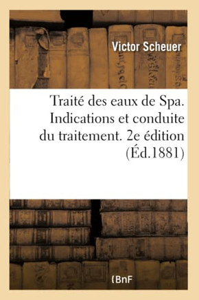 Trait? Des Eaux de Spa. Indications Et Conduite Du Traitement. 2e ?dition