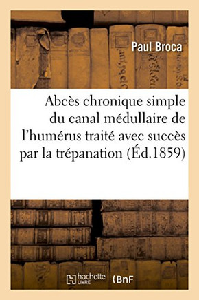 Sur Un Abc?s Chronique Simple Du Canal M?dullaire de l'Hum?rus Trait? Avec Succ?s Par La Tr?panation