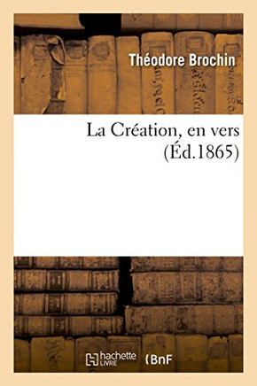 La Cr?ation, En Vers