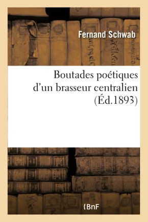 Boutades Po?tiques d'Un Brasseur Centralien