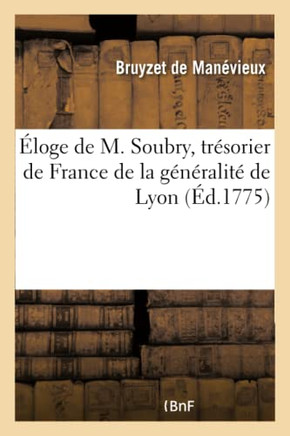 ?loge de M. Soubry, Tr?sorier de France de la G?n?ralit? de Lyon