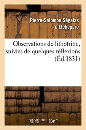 Observations de Lithotritie, Suivies de Quelques R?flexions