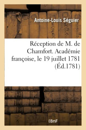 R?ception de M. de Chamfort. Acad?mie Fran?oise, Le 19 Juillet 1781