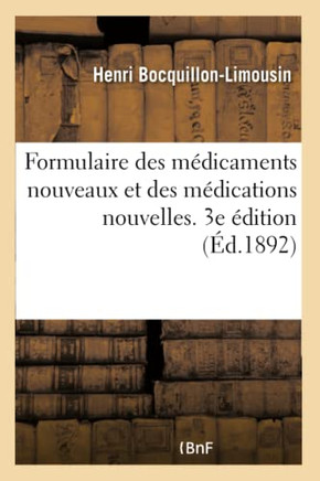 Formulaire Des M?dicaments Nouveaux Et Des M?dications Nouvelles. 3e ?dition