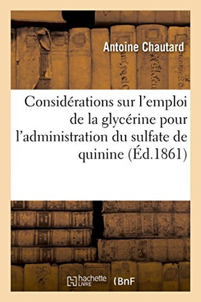 Consid?rations Sur l'Emploi de la Glyc?rine Pour l'Administration Du Sulfate de Quinine