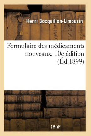 Formulaire Des M?dicaments Nouveaux. 10e ?dition